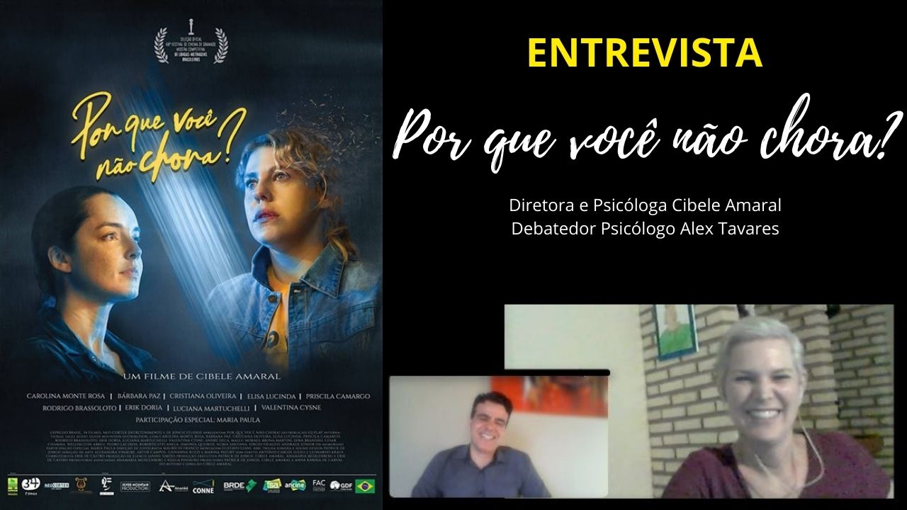Entrevista: Filme Por Que Você Não Chora? Diretora e Psicóloga Cibele Amaral e Psicólogo Alex Tavares